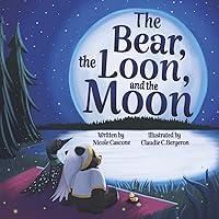 The Bear, the Loon and the Moon The Bear, the Loon and the Moon Hardcover