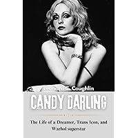 Candy Darling: The Life of a Dreamer, Trans Icon, and Warhol superstar Candy Darling: The Life of a Dreamer, Trans Icon, and Warhol superstar Kindle Paperback