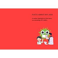 Facts about HIV & AIDS: A major highlight of the facts surrounding HIV & AIDS