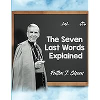 The Seven Last Words Explained The Seven Last Words Explained Paperback Kindle Hardcover
