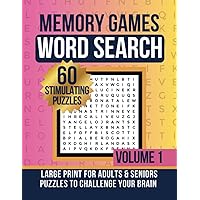 Memory Games for Your Brain: Large Print Word Search for Adults and Seniors (Volume 1): 60 Activities To Challenge Your Mind; 720 Memory Enhancing Puzzle Words for Stress Free Enjoyment Memory Games for Your Brain: Large Print Word Search for Adults and Seniors (Volume 1): 60 Activities To Challenge Your Mind; 720 Memory Enhancing Puzzle Words for Stress Free Enjoyment Paperback