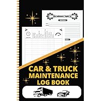 Car & Truck Maintenance Log Book: Vehicle Maintenance and Service Record. 120 PAGES