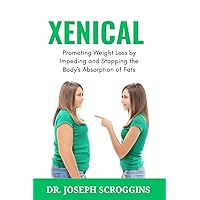 Xenical: Promoting Weight Loss by Impeding and Stopping the Body's Absorption of Fats