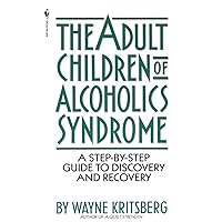 Adult Children of Alcoholics Syndrome: A Step By Step Guide To Discovery And Recovery Adult Children of Alcoholics Syndrome: A Step By Step Guide To Discovery And Recovery Paperback Mass Market Paperback