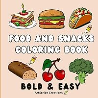 Food and Snacks Coloring Book:: Bold and Easy, have fun with Simple designs for kids and adults!