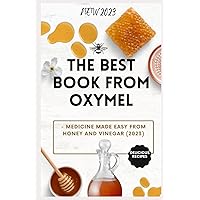 The best book from OXYMEL: - Medicine made easy from honey and vinegar (2023) The best book from OXYMEL: - Medicine made easy from honey and vinegar (2023) Paperback