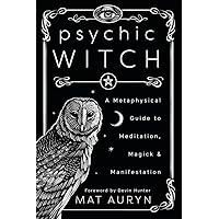 Psychic Witch: A Metaphysical Guide to Meditation, Magick & Manifestation (Mat Auryn's Psychic Witch, 1) Psychic Witch: A Metaphysical Guide to Meditation, Magick & Manifestation (Mat Auryn's Psychic Witch, 1) Paperback Audible Audiobook Kindle