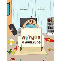 Arthur, o abelhudo. (As abelhudices do Arthur) (Portuguese Edition) Arthur, o abelhudo. (As abelhudices do Arthur) (Portuguese Edition) Paperback