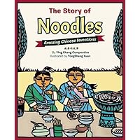 The Story of Noodles: Amazing Chinese Inventions The Story of Noodles: Amazing Chinese Inventions Hardcover Kindle