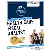 Health Care Fiscal Analyst (C-3620): Passbooks Study Guide (Career Examination Series)