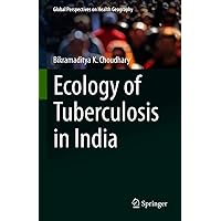 Ecology of Tuberculosis in India (Global Perspectives on Health Geography) Ecology of Tuberculosis in India (Global Perspectives on Health Geography) Kindle Hardcover Paperback