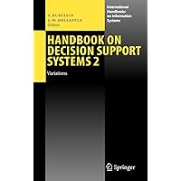 Handbook on Decision Support Systems 2: Variations (International Handbooks on Information Systems) Handbook on Decision Support Systems 2: Variations (International Handbooks on Information Systems) Hardcover Paperback