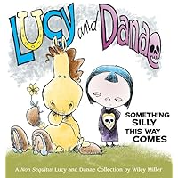 Lucy and Danae: Something Silly This Way Comes (Non Sequitur Book 5)