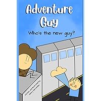 Adventure Guy Who’s the New Guy