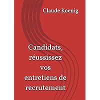 Candidats, réussissez vos entretiens de recrutement (French Edition) Candidats, réussissez vos entretiens de recrutement (French Edition) Paperback