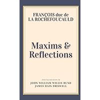 Maxims and Reflections Maxims and Reflections Paperback Kindle