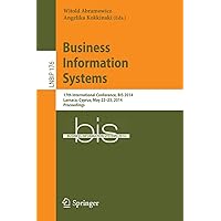 Business Information Systems: 17th International Conference, BIS 2014, Larnaca, Cyprus, May 22-23, 2014, Proceedings (Lecture Notes in Business Information Processing, 176) Business Information Systems: 17th International Conference, BIS 2014, Larnaca, Cyprus, May 22-23, 2014, Proceedings (Lecture Notes in Business Information Processing, 176) Paperback
