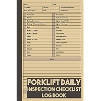 Forklift Daily Inspection Checklist Log Book: Safety and Maintenance Forklift Checklist, Forklift Operator Safety Logbook, OSHA Regulations, Size 6 x 9 Inch