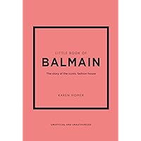 Little Book of Balmain: The story of the iconic fashion house (Little Books of Fashion, 28) Little Book of Balmain: The story of the iconic fashion house (Little Books of Fashion, 28) Hardcover Kindle