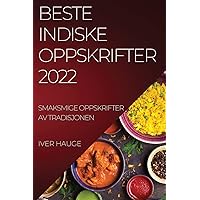 Beste Indiske Oppskrifter 2022: Smaksmige Oppskrifter AV Tradisjonen (Norwegian Edition)