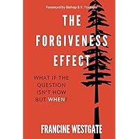The Forgiveness Effect: What if the question isn't how but when? The Forgiveness Effect: What if the question isn't how but when? Paperback Kindle Hardcover
