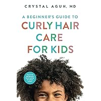 A Beginners Guide to Curly Hair Care for Kids: Tips for the Well-Meaning Parent Looking for a Place to Start (90 Days to Beautiful Hair) A Beginners Guide to Curly Hair Care for Kids: Tips for the Well-Meaning Parent Looking for a Place to Start (90 Days to Beautiful Hair) Paperback Kindle