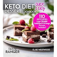 Keto Diet Quick and Easy Dessert Cookbook: 110 keto bites lose weight, satisfied cravings, pictures included (Ketogenic diet recipes)