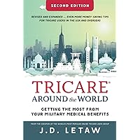 TRICARE Around the World: Getting the Most From Your Military Medical Benefits TRICARE Around the World: Getting the Most From Your Military Medical Benefits Paperback Kindle