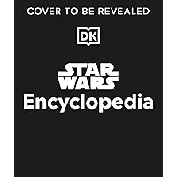 Star Wars Encyclopedia: The Definitive Guide to the Star Wars Galaxy Star Wars Encyclopedia: The Definitive Guide to the Star Wars Galaxy Hardcover Kindle