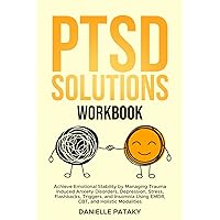 PTSD Solutions: Achieve Emotional Stability by Managing Trauma Induced Anxiety Disorders, Depression, Stress, Flashbacks, Triggers, and Insomnia Using ... Holistic Modalities (The Solutions Series) PTSD Solutions: Achieve Emotional Stability by Managing Trauma Induced Anxiety Disorders, Depression, Stress, Flashbacks, Triggers, and Insomnia Using ... Holistic Modalities (The Solutions Series) Paperback Kindle Audible Audiobook