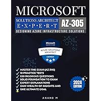 MICROSOFT AZURE SOLUTIONS ARCHITECT EXPERT | MASTER THE EXAM (AZ-305): DESIGNING AZURE INFRASTRUCTURE SOLUTIONS, 10 PRACTICE TESTS, 650 RIGOROUS ... GAIN WEALTH OF INSIGHTS AND ONE ULTIMATE GOAL MICROSOFT AZURE SOLUTIONS ARCHITECT EXPERT | MASTER THE EXAM (AZ-305): DESIGNING AZURE INFRASTRUCTURE SOLUTIONS, 10 PRACTICE TESTS, 650 RIGOROUS ... GAIN WEALTH OF INSIGHTS AND ONE ULTIMATE GOAL Paperback Kindle