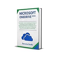 MICROSOFT ONEDRIVE: The Ultimate Guide to Unleashing the Power of Cloud Storage, Smooth Collaboration, File Security for Businesses and Individuals, Secure ... Anytime and Anywhere + Tips and Trick MICROSOFT ONEDRIVE: The Ultimate Guide to Unleashing the Power of Cloud Storage, Smooth Collaboration, File Security for Businesses and Individuals, Secure ... Anytime and Anywhere + Tips and Trick Kindle Hardcover Paperback