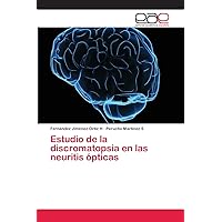 Estudio de la discromatopsia en las neuritis ópticas (Spanish Edition)