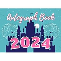 2024 Autograph Book for Girls: Notepad for Signatures and/or Photos of Characters at Amusement Parks, Vacation Resorts, and Cruises. For Kids of All ... and Blue Notebook/Journal with Castle Cover. 2024 Autograph Book for Girls: Notepad for Signatures and/or Photos of Characters at Amusement Parks, Vacation Resorts, and Cruises. For Kids of All ... and Blue Notebook/Journal with Castle Cover. Paperback