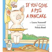 If You Give a Pig a Pancake If You Give a Pig a Pancake Library Binding Paperback Kindle Hardcover Spiral-bound
