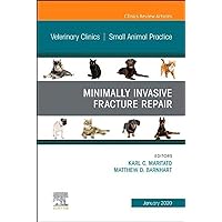 Minimally Invasive Fracture Repair, An Issue of Veterinary Clinics of North America: Small Animal Practice (Volume 50-1) (The Clinics: Veterinary Medicine, Volume 50-1) Minimally Invasive Fracture Repair, An Issue of Veterinary Clinics of North America: Small Animal Practice (Volume 50-1) (The Clinics: Veterinary Medicine, Volume 50-1) Hardcover Kindle