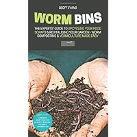 Worm Bins: The Experts' Guide To Upcycling Your Food Scraps & Revitalising Your Garden - Worm Composting & Vermiculture Made Easy (Your Backyard Dream) Worm Bins: The Experts' Guide To Upcycling Your Food Scraps & Revitalising Your Garden - Worm Composting & Vermiculture Made Easy (Your Backyard Dream) Hardcover Kindle Audible Audiobook Paperback
