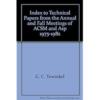 Index to Technical Papers from the Annual and Fall Meetings of ACSM and Asp, 1975-1982
