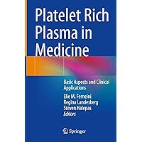 Platelet Rich Plasma in Medicine: Basic Aspects and Clinical Applications Platelet Rich Plasma in Medicine: Basic Aspects and Clinical Applications Kindle Hardcover Paperback
