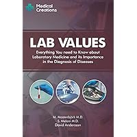 Lab Values: Everything You Need to Know about Laboratory Medicine and its Importance in the Diagnosis of Diseases Lab Values: Everything You Need to Know about Laboratory Medicine and its Importance in the Diagnosis of Diseases Paperback Kindle Spiral-bound