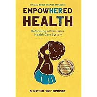 EmpowHERed Health: Reforming a Dismissive Health Care System EmpowHERed Health: Reforming a Dismissive Health Care System Hardcover Kindle Paperback