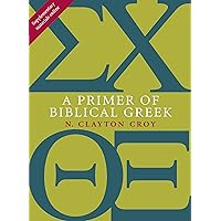 A Primer of Biblical Greek (Eerdmans Language Resources (ELR)) A Primer of Biblical Greek (Eerdmans Language Resources (ELR)) Paperback Kindle