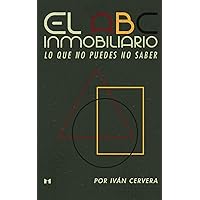 El ABC inmobiliario: Lo que no puedes no saber (Spanish Edition) El ABC inmobiliario: Lo que no puedes no saber (Spanish Edition) Paperback Kindle