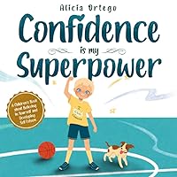 Confidence is my Superpower: A Kid's Book about Believing in Yourself and Developing Self-Esteem (My Superpower Books)