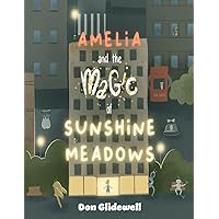 Amelia and the Magic of Sunshine Meadows Amelia and the Magic of Sunshine Meadows Hardcover Kindle Paperback