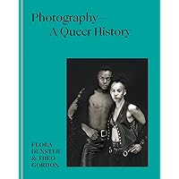 Photography – A Queer History Photography – A Queer History Hardcover Kindle