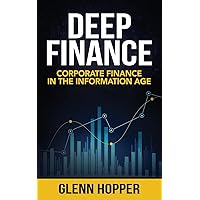Deep Finance: Corporate Finance in the Information Age Deep Finance: Corporate Finance in the Information Age Paperback Kindle Audible Audiobook