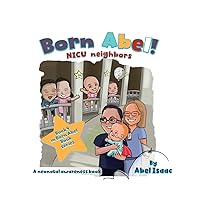 NICU Neighbors: A Neonatal Awareness Book (Born Abel Ser.)