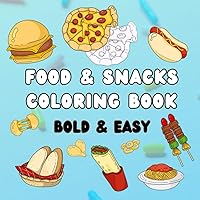 Bold and Easy Coloring Book food and snacks: fun easy food coloring for Adults and Kids with names