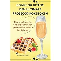 BObler OG BITTER: Den Ultimate Proseccokokeboken (Norwegian Edition)